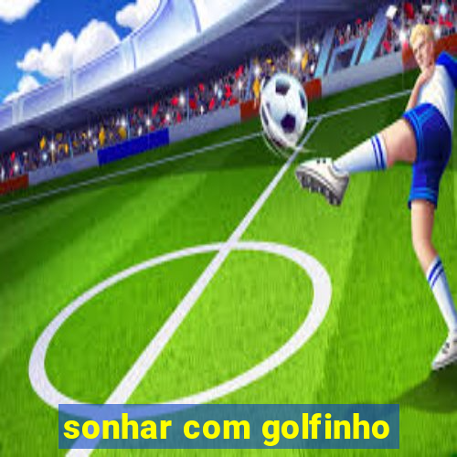 sonhar com golfinho